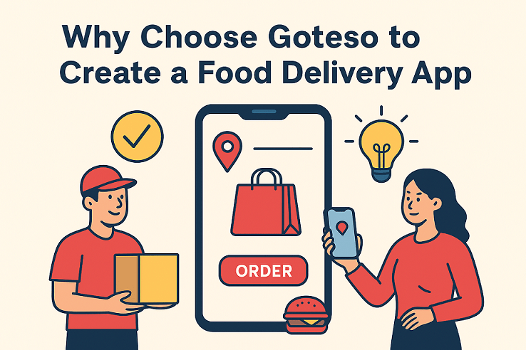 Why Choose Goteso to Create a Food Delivery App