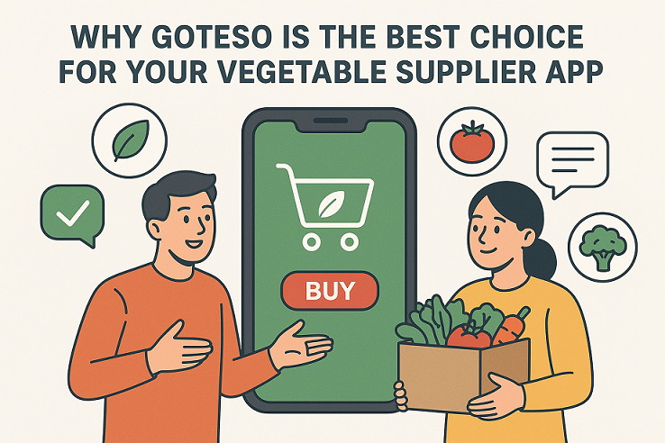 Why Goteso Is the Best Choice for Your Vegetable Supplier App