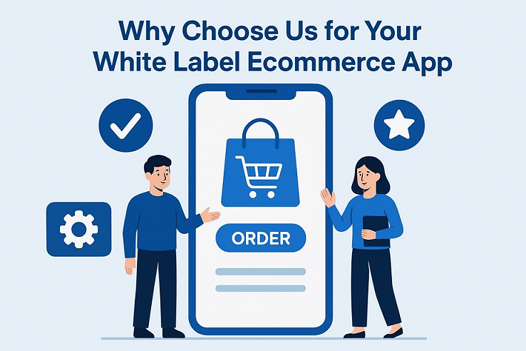 Why Choose Us for White Label Ecommerce App